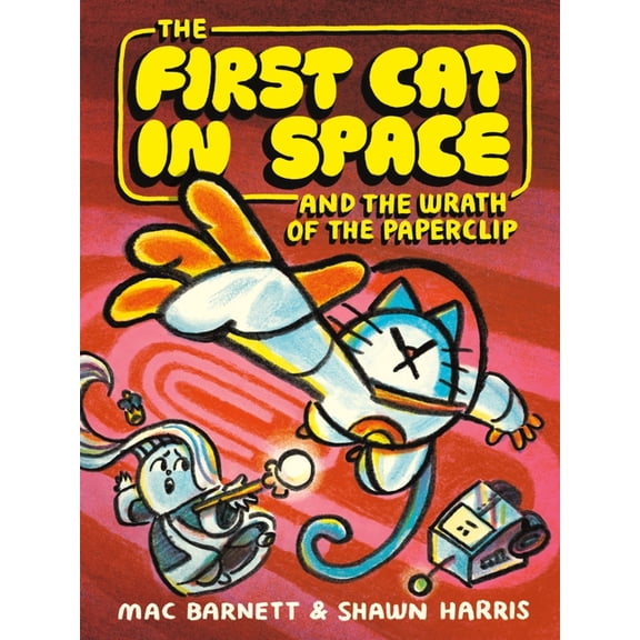 First Cat in Space The First Cat in Space and the Wrath of the Paperclip: A Graphic Novel, Book 3, (Hardcover)