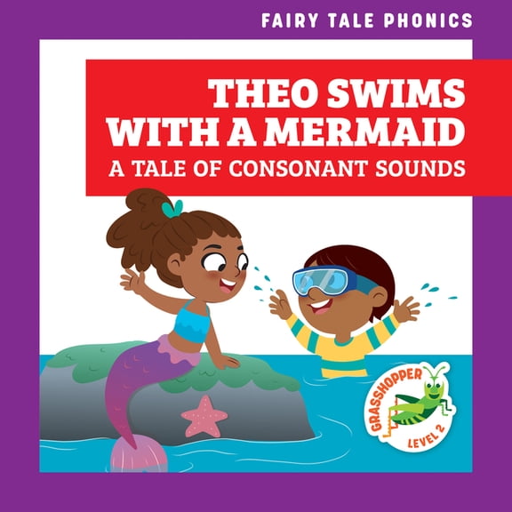 Fairy Tale Phonics Theo Swims with a Mermaid: A Tale of Consonant Sounds, (Paperback)