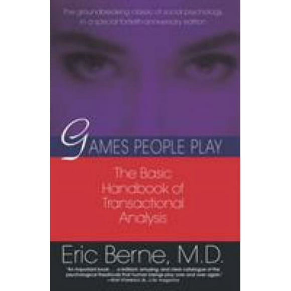 Games People Play : The Basic Handbook of Transactional Analysis 9780345410030 Used / Pre-owned