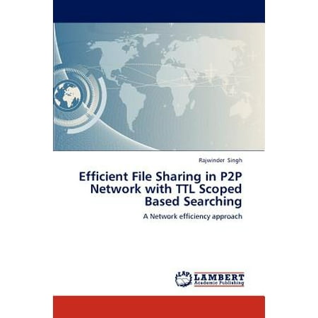 Efficient File Sharing in P2P Network with TTL Scoped Based (The Best P2p File Sharing Program)