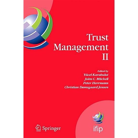 Pre-Owned IFIP Advances in Information and Communi Trust Management II: Proceedings of Ifiptm 2008: Joint Itrust and Pst Conferences on Privacy, Trust Management and Secur, Book 263, (Hardcover)