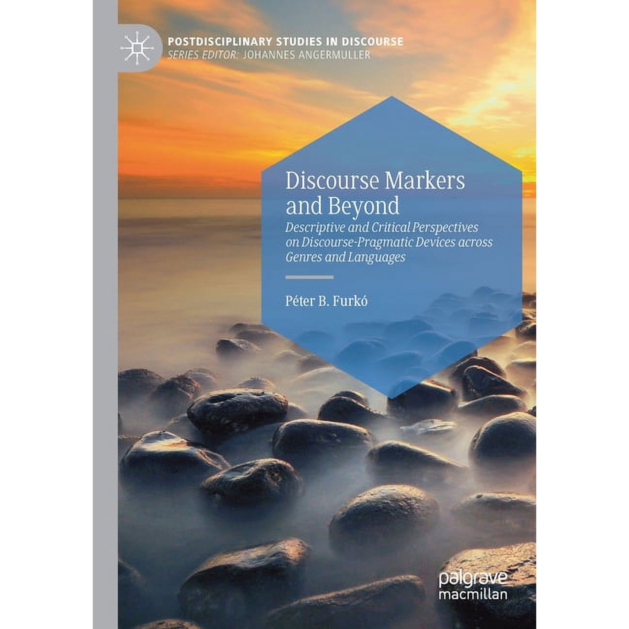 Postdisciplinary Studies in Discourse Discourse Markers and Beyond: Descriptive and Critical Perspectives on Discourse-Pragmatic Devices Across Genres and Lan (Paperback)