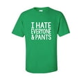 thumbnail image 1 of I Hate Everyone And Pants Adult Short Sleeve T-shirt, 1 of 4
