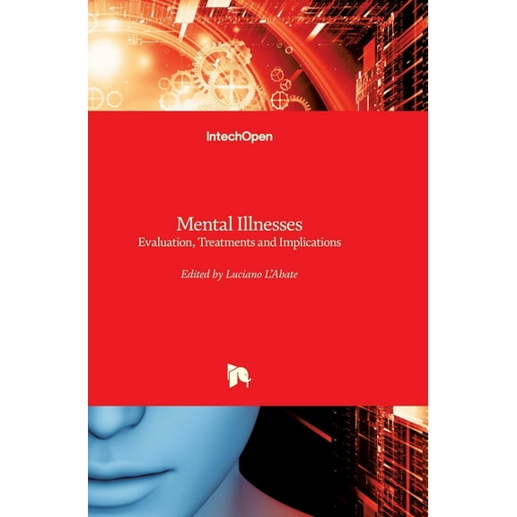 Mental Illnesses: Evaluation, Treatments and Implications (Hardcover)