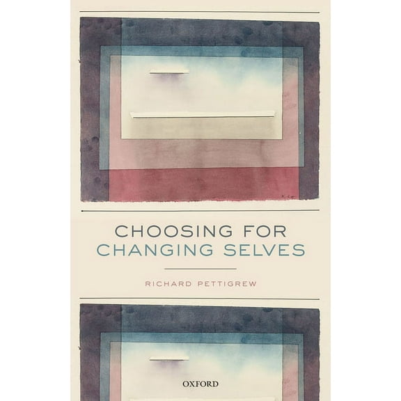 Choosing for Changing Selves, (Hardcover)