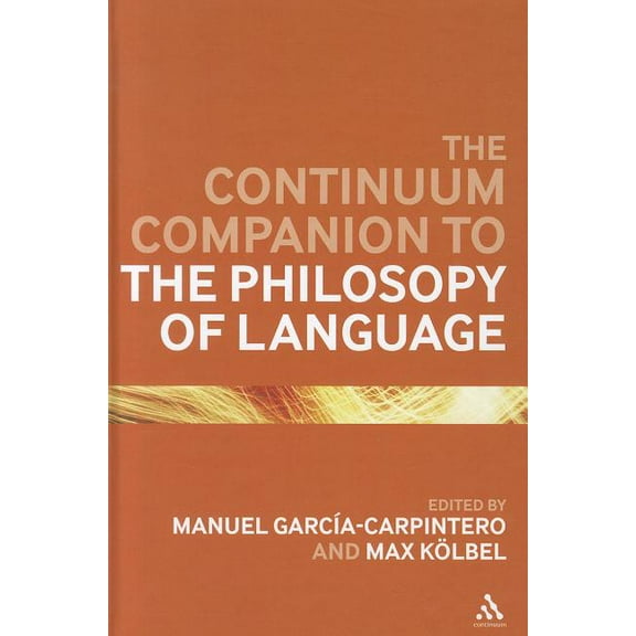 Bloomsbury Companions The Continuum Companion to the Philosophy of Language, (Hardcover)