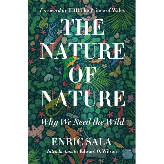 The Nature of Nature: Why We Need the Wild, (Hardcover)