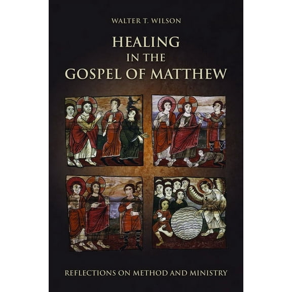 Healing in the Gospel of Matthew: Reflections on Method and Ministry, (Paperback)