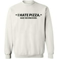 thumbnail image 2 of OXI Crewneck Sweatshirt - I Hate Pizza Said No One Ever, Basic Casual Sweatshirts for Men's and Women Fleece Sweatshirt Long Sleeve - White Large, 2 of 2