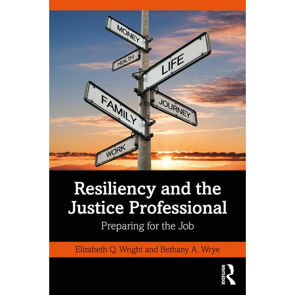 Resiliency and the Justice Professional: Preparing for the Job, (Paperback)