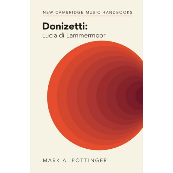 New Cambridge Music Handbooks Donizetti: Lucia di Lammermoor, (Hardcover)