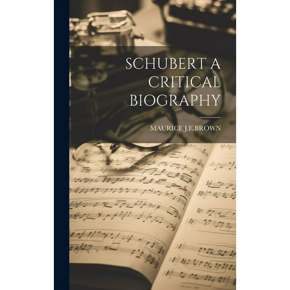 Schubert a Critical Biography (Hardcover)