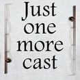 thumbnail image 3 of CafePress - Just One More Cast T Shirt - Light T-Shirt - CP, 3 of 4
