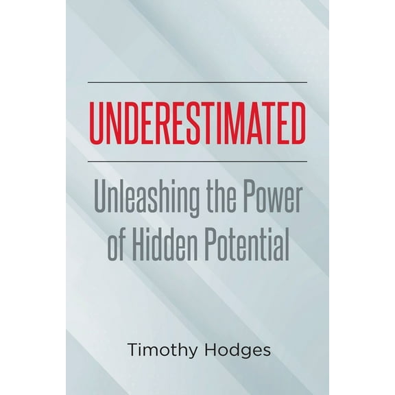 Underestimated: Unleashing the Power of Hidden Potential, (Paperback)