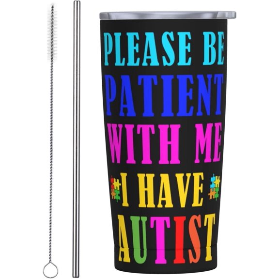 Funny Tumblers Please Be Patient With Me I Have Autism Stainless Steel Mug 304 Stainless Steel Car Water Cup With Straw 20 Oz 600ml Adult Youth Man Woman Drinking Glass