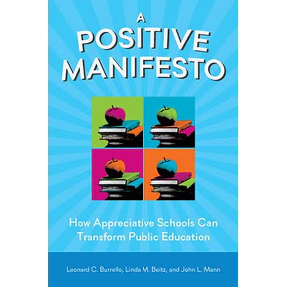 Pre-Owned A Positive Manifesto: How Appreciative Schools Can Transform Public Education (Paperback) 0996864903 9780996864909