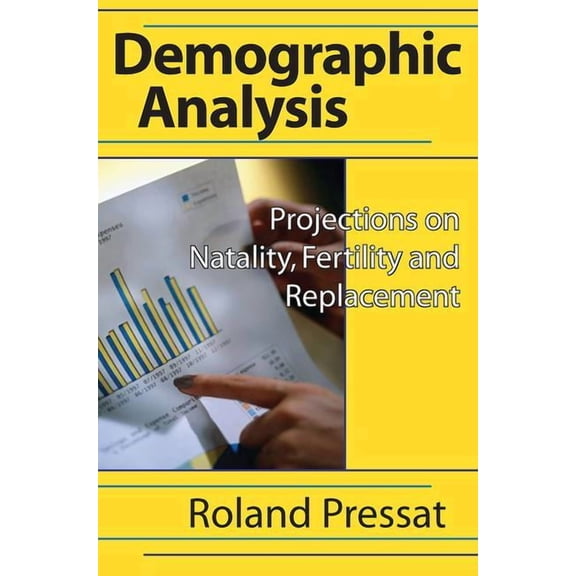 Demographic Analysis: Projections on Natality, Fertility and Replacement, (Paperback)