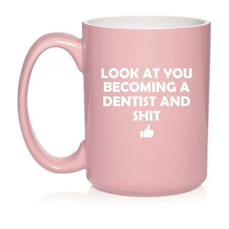 

Look At You Becoming A Dentist Funny Ceramic Coffee Mug Tea Cup Gift for Her Him Friend Coworker Wife Husband (15oz Light Pink)