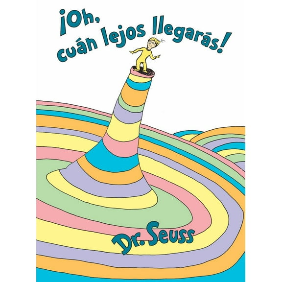 DR SEUSS: ¡Oh, Cúan Lejos Llegarás! (Oh, the Places You'll Go! Spanish Edition) (Hardcover)