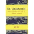 thumbnail image 2 of An All-Consuming Century: Why Commercialism Won in Modern America, (Paperback), 2 of 2