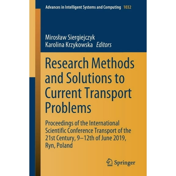 Advances in Intelligent Systems and Comp Research Methods and Solutions to Current Transport Problems: Proceedings of the International Scientific Conference Tra, Book 1032, (Paperback)