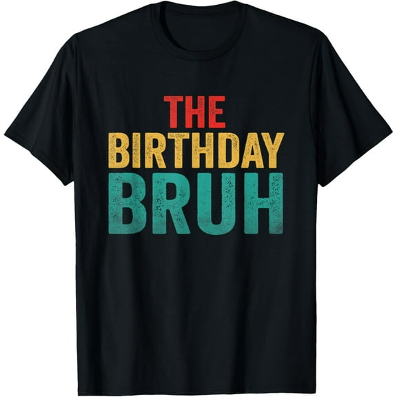 Birthday Dude The Birthday Bruh T-ShirtMen's and women's gift, black and white T-shirt, size: Extra large S-4XL