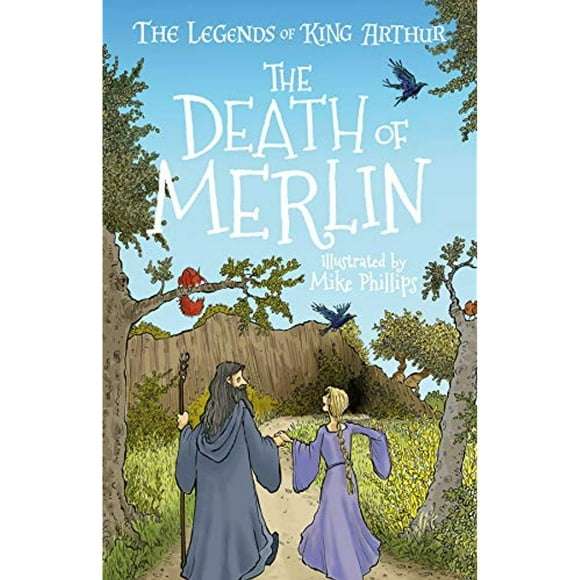 The Legends of King Arthur: The Death of Merlin