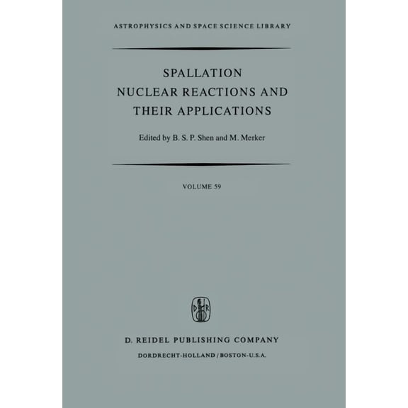 Astrophysics and Space Science Library Spallation Nuclear Reactions and Their Applications, Book 59, (Paperback)