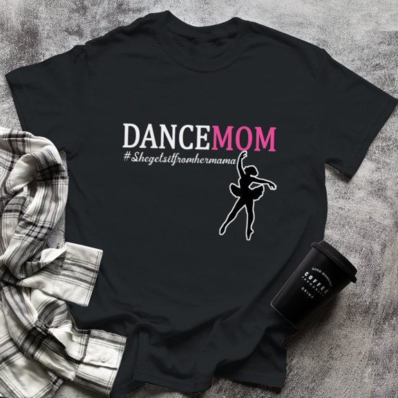 Proud Cool Dance Mom N She Gets It From Her Mama, Small, Black