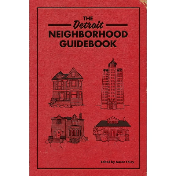 Belt Neighborhood Guidebooks The Detroit Neighborhood Guidebook, (Paperback)