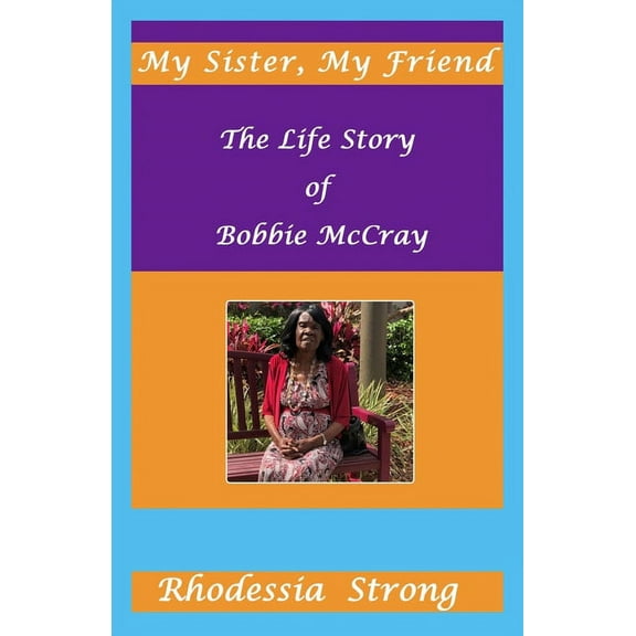 My Sister, My Friend : The Life Story of Bobbie McCray (Paperback)