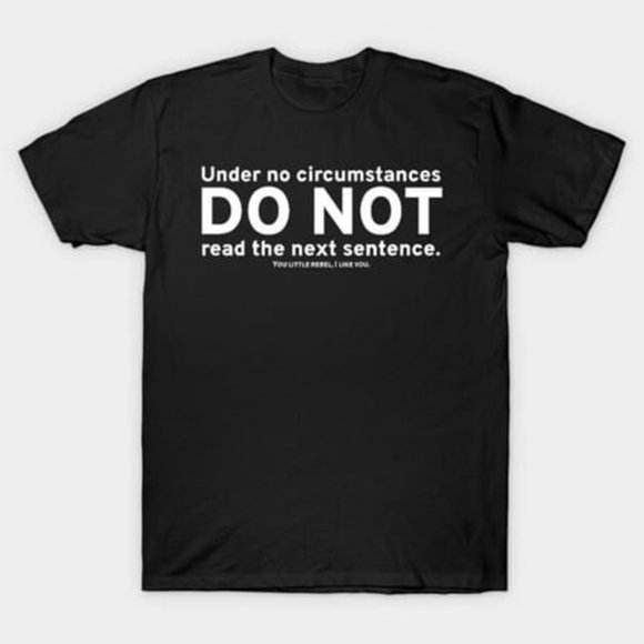 Do Not Read Next Sentence Little Rebel Funny Sarcastic Meme Unisex T-Shirt, sizes up to 3XL