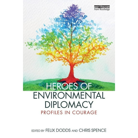 Heroes of Environmental Diplomacy: Profiles in Courage, (Paperback)