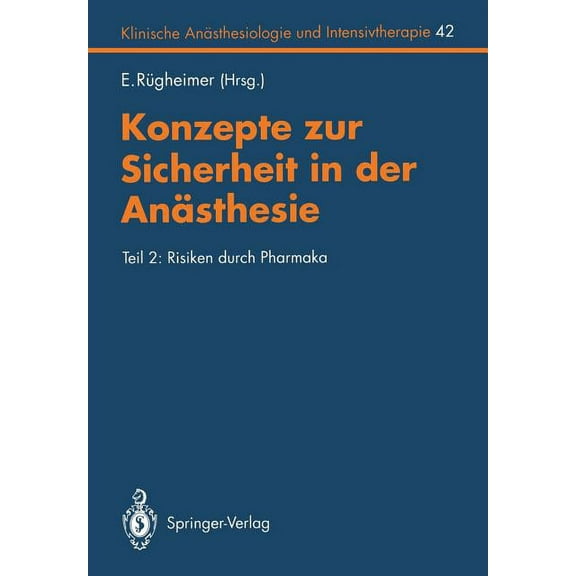 Klinische AnÃ¤sthesiologie Und Intensivth Konzepte Zur Sicherheit in Der AnÃ¤sthesie: Teil 2: Risiken Durch Pharmaka, Book 42, (Paperback)