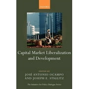 Initiative for Policy Dialogue: Capital Market Liberalization and Development (Hardcover)