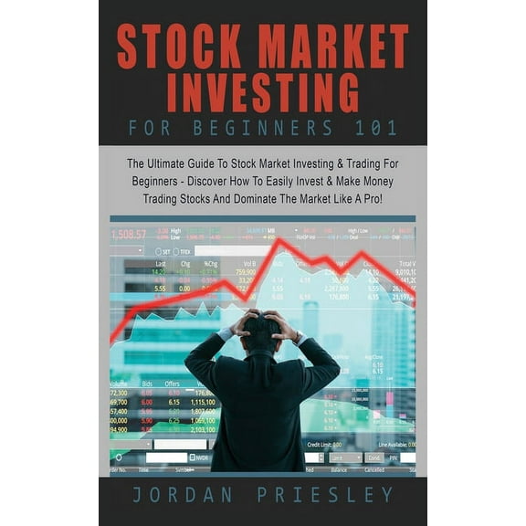 Stock Market Investing For Beginners 101: The Ultimate Guide To Stock Market Investing & Trading For Beginners - Dis, (Paperback)