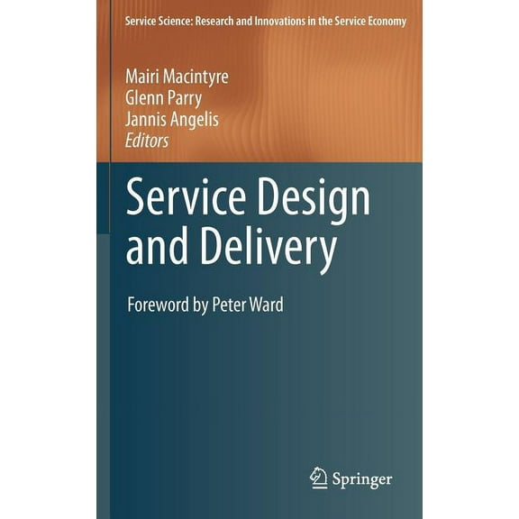Service Science: Research and Innovation Service Design and Delivery, (Hardcover)