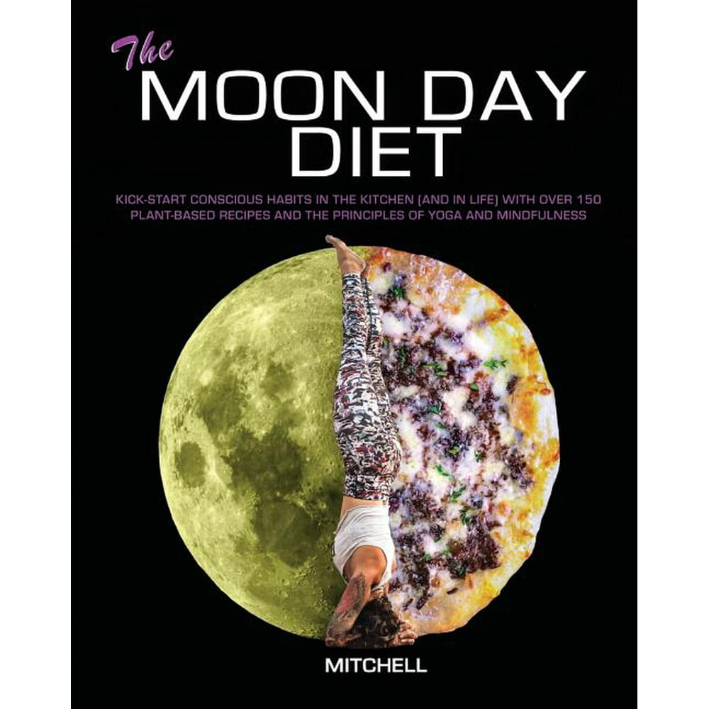 The Moon Day Diet KickStart Conscious Habits in the Kitchen (and in