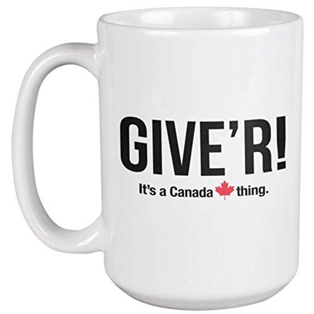 Give'r, It's A Canada Thing! A Smart And Unique Slang