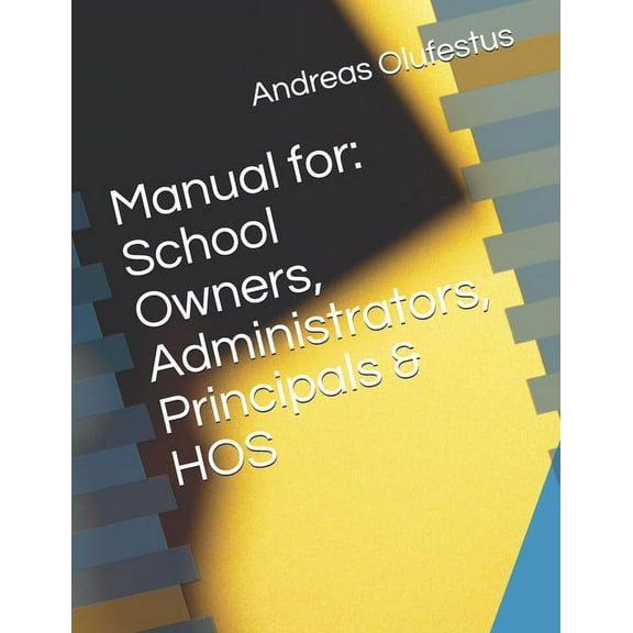 Manual for: School Owners, Administrators, Principals & HOS (Paperback)