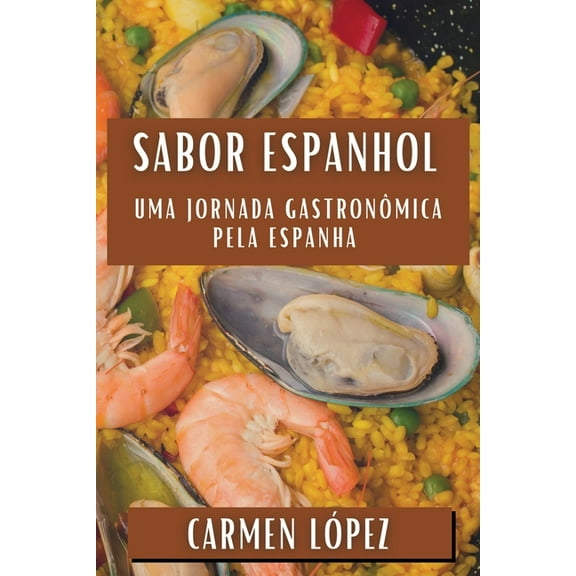 Sabor Espanhol: Uma Jornada Gastronômica pela Espanha, (Paperback)