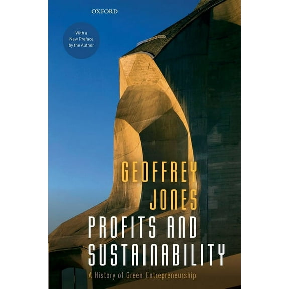 Profits and Sustainability: A History of Green Entrepreneurship, (Paperback)