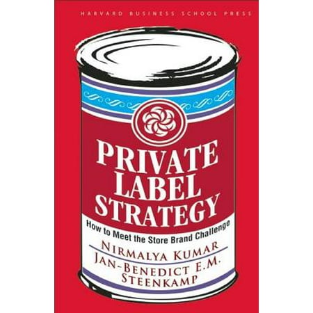 - Private Label Strategy : How to Meet the Store Brand Challenge