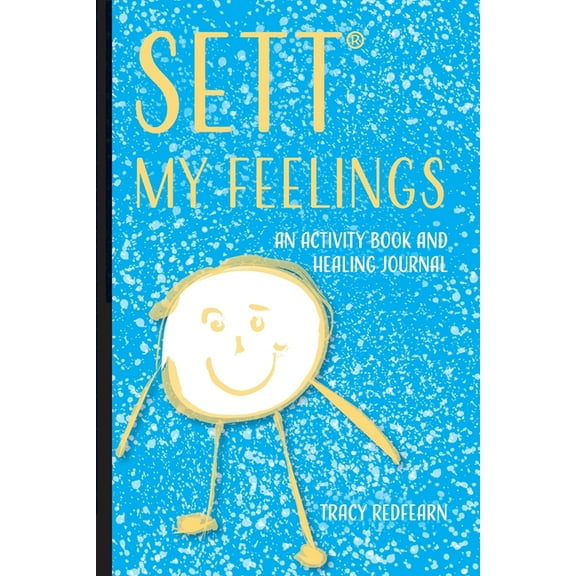 SETT(R) My Feelings: An Activity Book and Healing Journal, (Paperback)