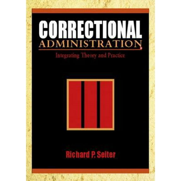 Pre-Owned Correctional Administration: Integrating Theory and Practice (Hardcover) 0130871478 9780130871473