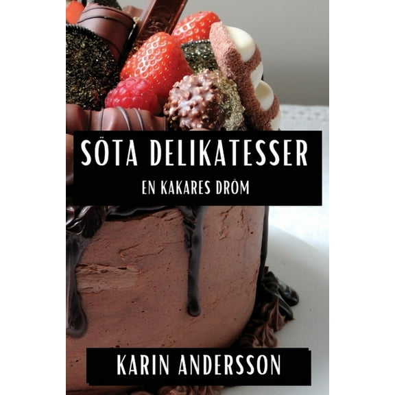 Söta Delikatesser: En Kakares Dröm, (Paperback)