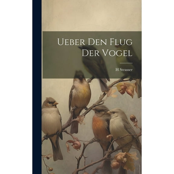 Ueber Den Flug Der Vogel (Hardcover)