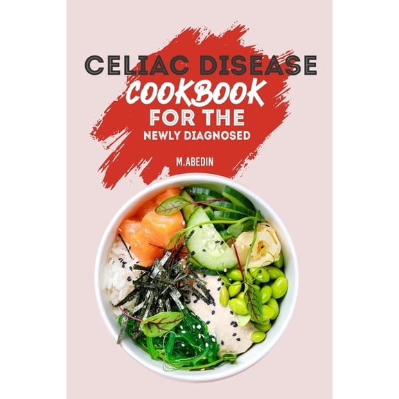 Celiac Disease Cookbook For The Newly Diagnosed