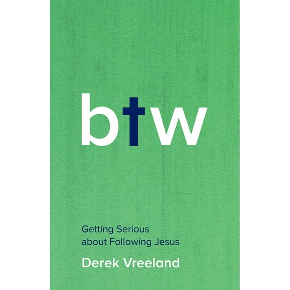 By the Way: Getting Serious about Following Jesus, (Hardcover)