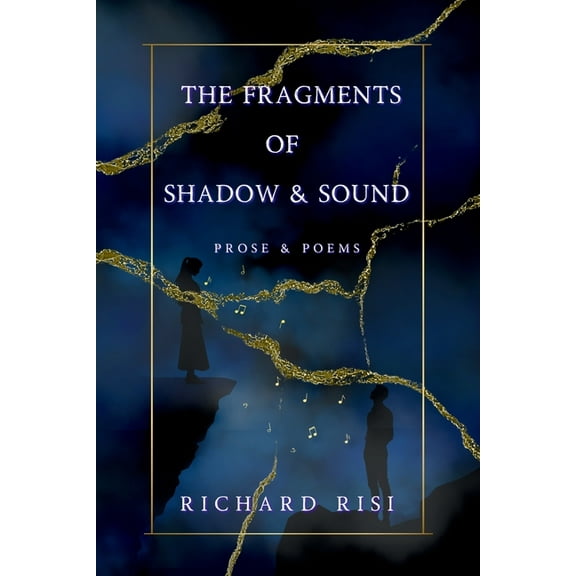 The Fragments of Shadow & Sound: Prose & Poems, (Paperback)